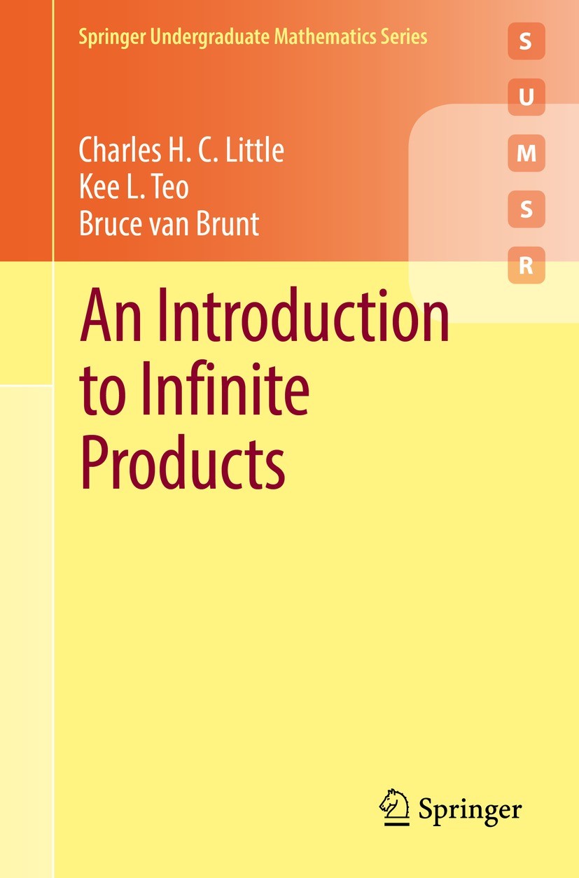 Titlebook: An Introduction to Infinite Products; Charles H. C. Little,Kee L. Teo,Bruce van Brunt Textbook 2022 The Editor(s) (if applicable) and The Titlebook: An Introduction to Infinite Products; Charles H. C. Little,Kee L. Teo,Bruce van Brunt Textbook 2022 The Editor(s) (if applicable) and The