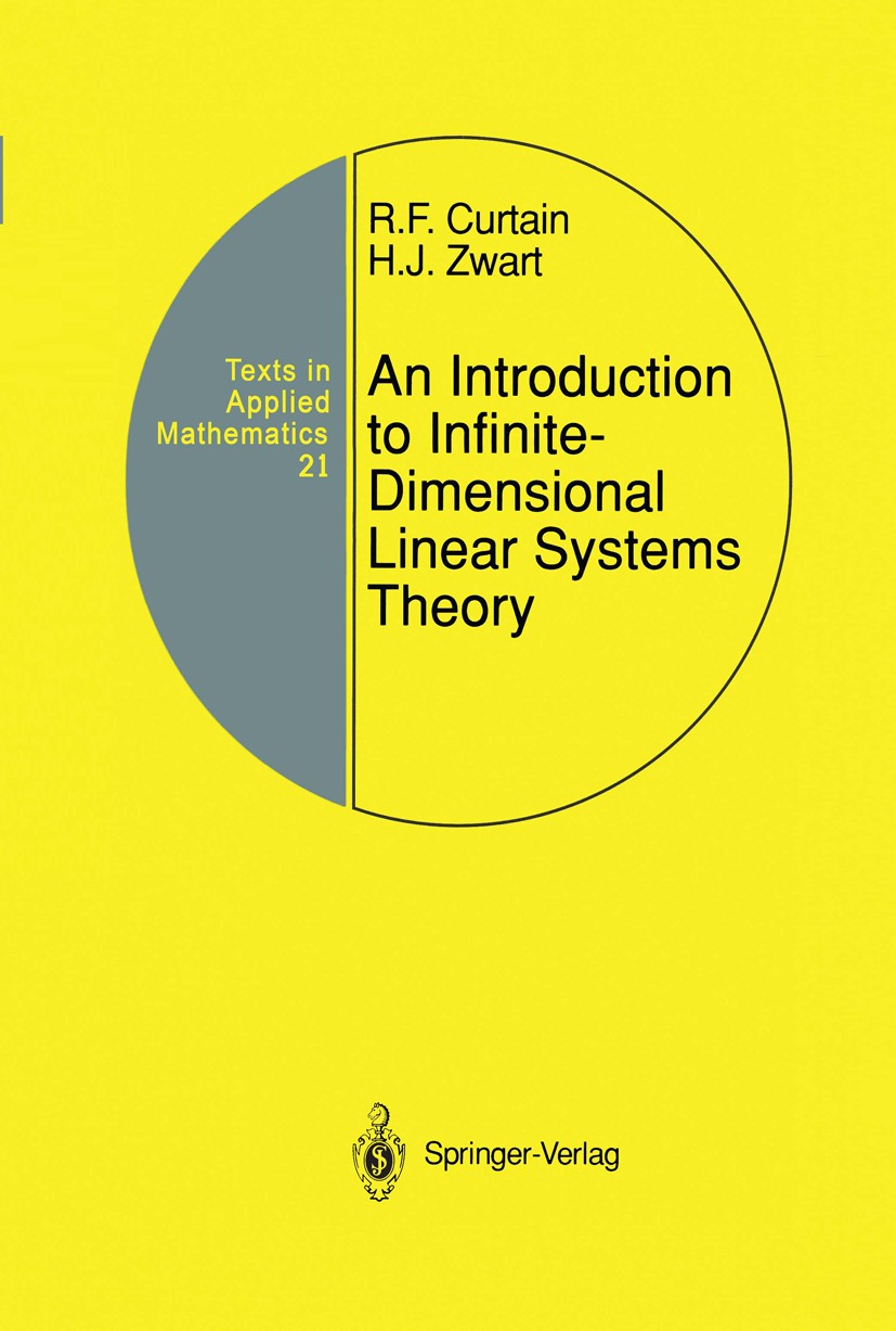 Titlebook: An Introduction to Infinite-Dimensional Linear Systems Theory; Ruth F. Curtain,Hans Zwart Textbook 1995 Springer Science+Business Media Ne Titlebook: An Introduction to Infinite-Dimensional Linear Systems Theory; Ruth F. Curtain,Hans Zwart Textbook 1995 Springer Science+Business Media Ne