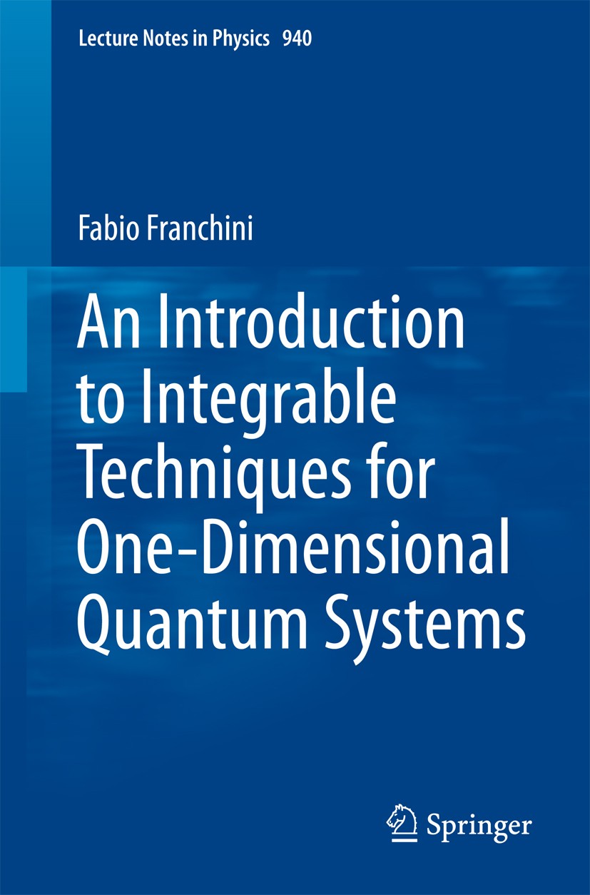 Titlebook: An Introduction to Integrable Techniques for One-Dimensional Quantum Systems; Fabio Franchini Book 2017 The Author(s) 2017 Lieb-Liniger mo Titlebook: An Introduction to Integrable Techniques for One-Dimensional Quantum Systems; Fabio Franchini Book 2017 The Author(s) 2017 Lieb-Liniger mo