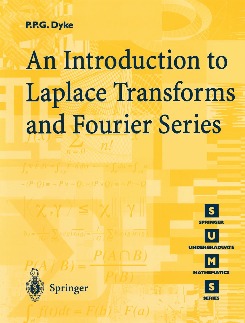 Titlebook: An Introduction to Laplace Transforms and Fourier Series; Philip P. G. Dyke Textbook 20011st edition Springer-Verlag London 2001 Derivativ Titlebook: An Introduction to Laplace Transforms and Fourier Series; Philip P. G. Dyke Textbook 20011st edition Springer-Verlag London 2001 Derivativ