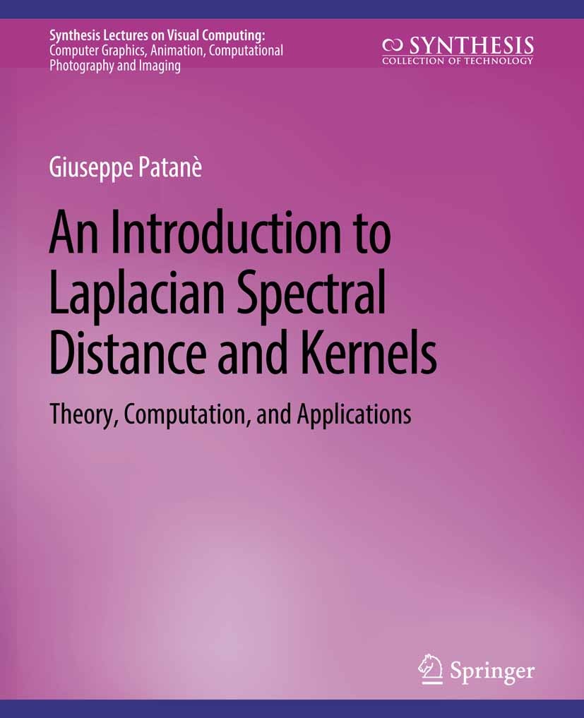 Titlebook: An Introduction to Laplacian Spectral Distances and Kernels; Theory, Computation, Giuseppe Patanè Book 2017 Springer Nature Switzerland AG Titlebook: An Introduction to Laplacian Spectral Distances and Kernels; Theory, Computation, Giuseppe Patanè Book 2017 Springer Nature Switzerland AG