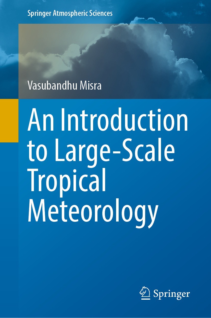 Titlebook: An Introduction to Large-Scale Tropical Meteorology; Vasubandhu Misra Textbook 2023 Springer Nature Switzerland AG 2023 Tropical circulati Titlebook: An Introduction to Large-Scale Tropical Meteorology; Vasubandhu Misra Textbook 2023 Springer Nature Switzerland AG 2023 Tropical circulati