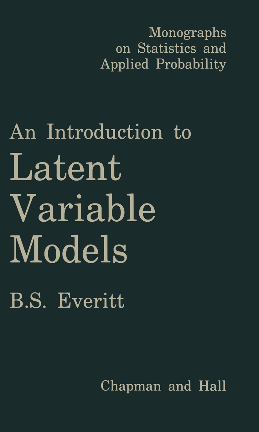 Titlebook: An Introduction to Latent Variable Models; B. S. Everitt Book 1984 B. S. Everitt 1984 Parameter.factor analysis.latent variable.latent var Titlebook: An Introduction to Latent Variable Models; B. S. Everitt Book 1984 B. S. Everitt 1984 Parameter.factor analysis.latent variable.latent var