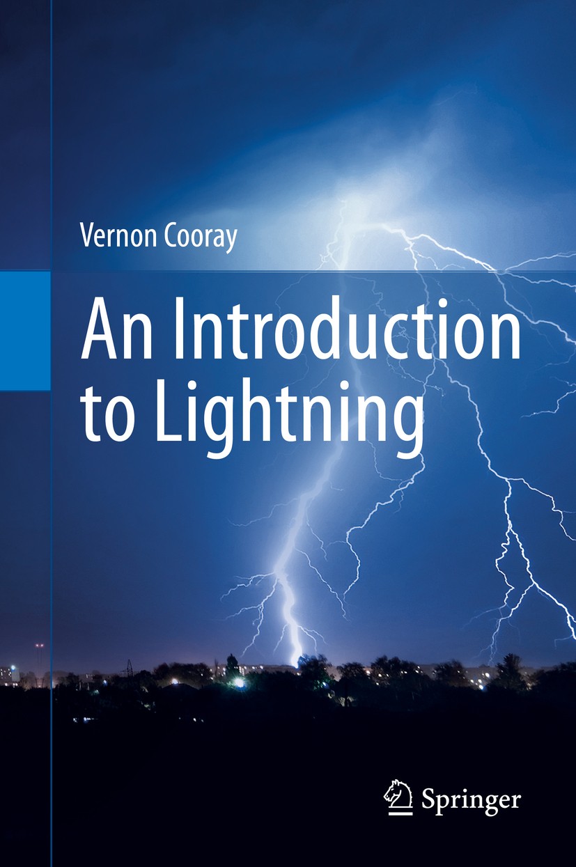 Titlebook: An Introduction to Lightning; Vernon Cooray Textbook 2015 Springer Science+Business Media Dordrecht 2015 Atmospheric Science.Lightning.Met Titlebook: An Introduction to Lightning; Vernon Cooray Textbook 2015 Springer Science+Business Media Dordrecht 2015 Atmospheric Science.Lightning.Met