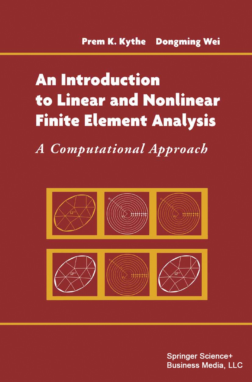 Titlebook: An Introduction to Linear and Nonlinear Finite Element Analysis; A Computational Appr Prem K. Kythe,Dongming Wei Textbook 2004 Springer Sci Titlebook: An Introduction to Linear and Nonlinear Finite Element Analysis; A Computational Appr Prem K. Kythe,Dongming Wei Textbook 2004 Springer Sci