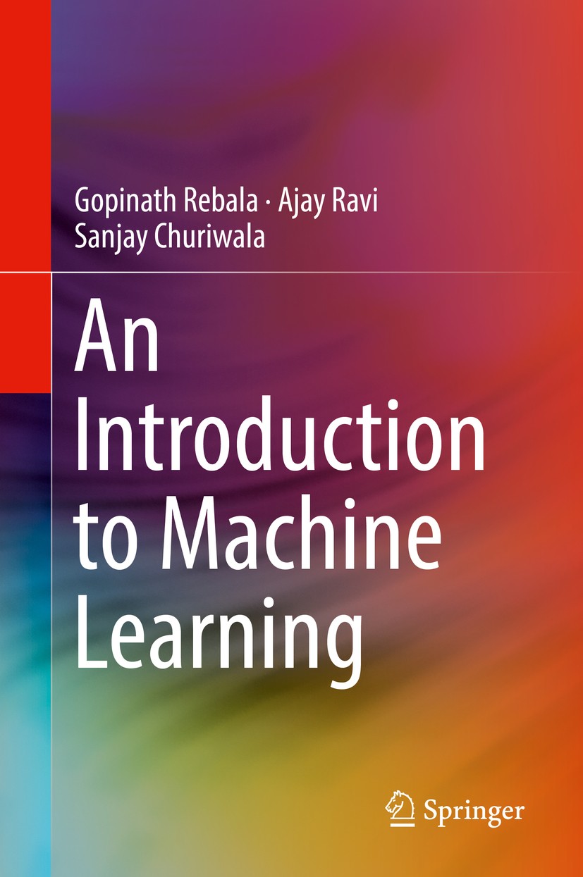 Titlebook: An Introduction to Machine Learning; Gopinath Rebala,Ajay Ravi,Sanjay Churiwala Book 2019 Springer Nature Switzerland AG 2019 Deep Learnin Titlebook: An Introduction to Machine Learning; Gopinath Rebala,Ajay Ravi,Sanjay Churiwala Book 2019 Springer Nature Switzerland AG 2019 Deep Learnin