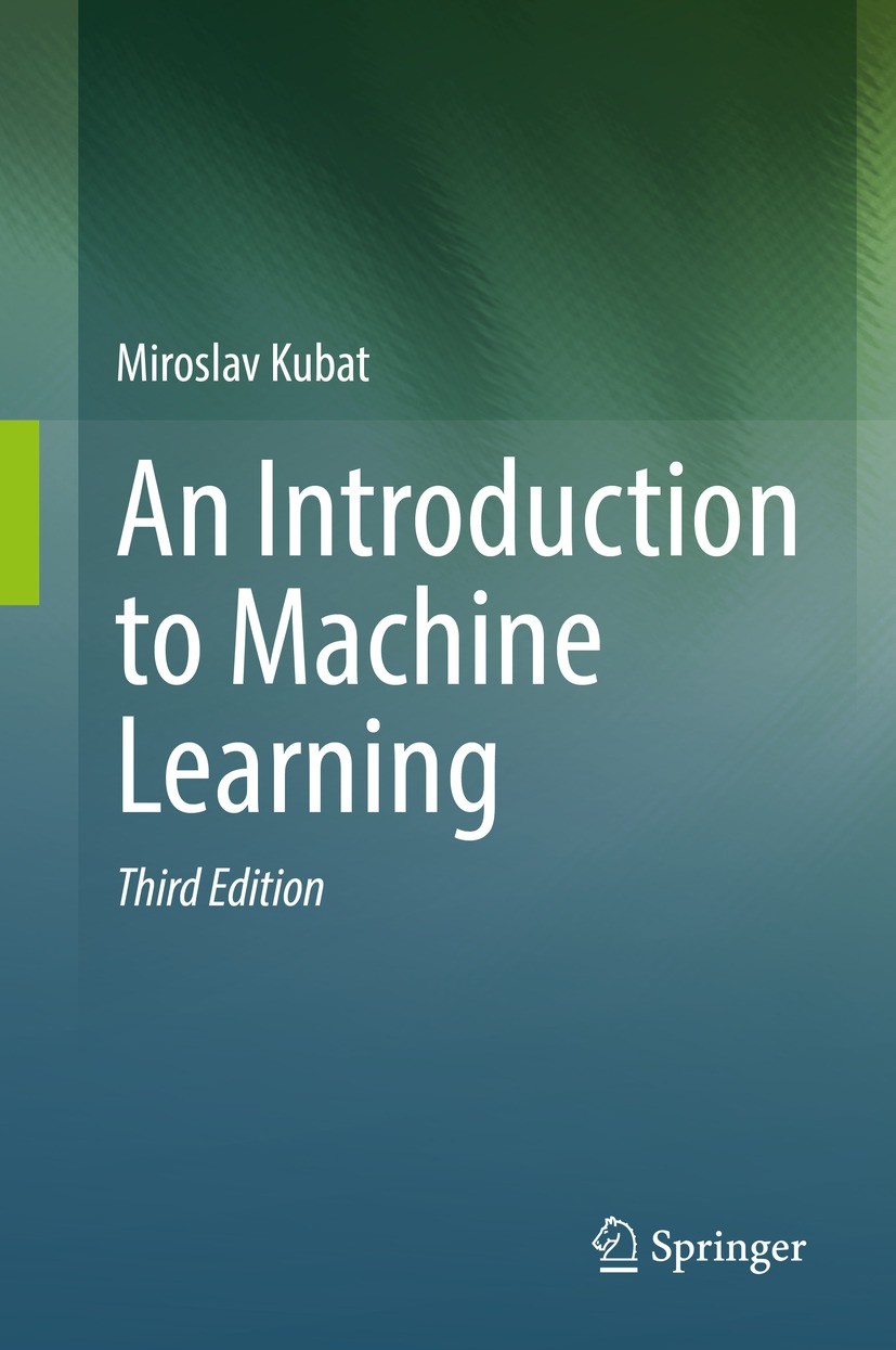 Titlebook: An Introduction to Machine Learning; Miroslav Kubat Textbook 2021Latest edition Springer Nature Switzerland AG 2021 Bayesian classifiers.b Titlebook: An Introduction to Machine Learning; Miroslav Kubat Textbook 2021Latest edition Springer Nature Switzerland AG 2021 Bayesian classifiers.b
