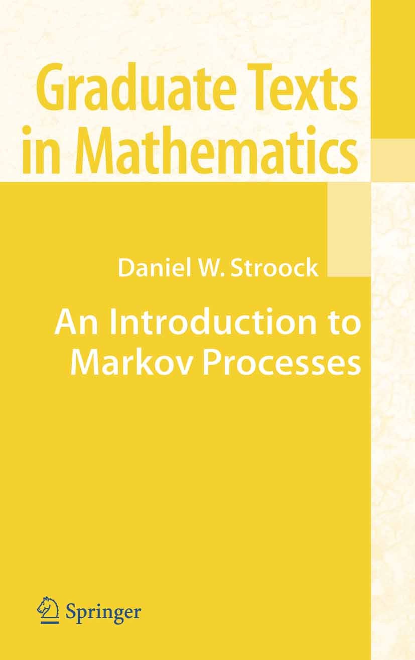 Titlebook: An Introduction to Markov Processes; Daniel W. Stroock Textbook 20051st edition Springer-Verlag Berlin Heidelberg 2005 Dirichlet form.Mark Titlebook: An Introduction to Markov Processes; Daniel W. Stroock Textbook 20051st edition Springer-Verlag Berlin Heidelberg 2005 Dirichlet form.Mark