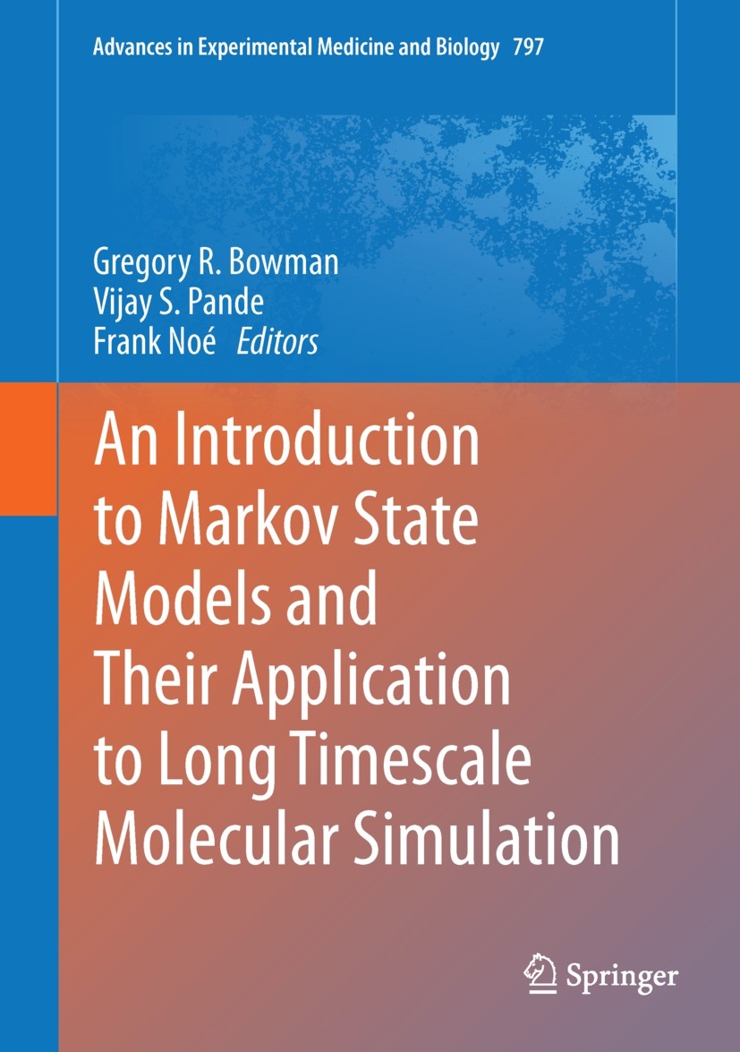 Titlebook: An Introduction to Markov State Models and Their Application to Long Timescale Molecular Simulation; Gregory R. Bowman,Vijay S. Pande,Fran Titlebook: An Introduction to Markov State Models and Their Application to Long Timescale Molecular Simulation; Gregory R. Bowman,Vijay S. Pande,Fran