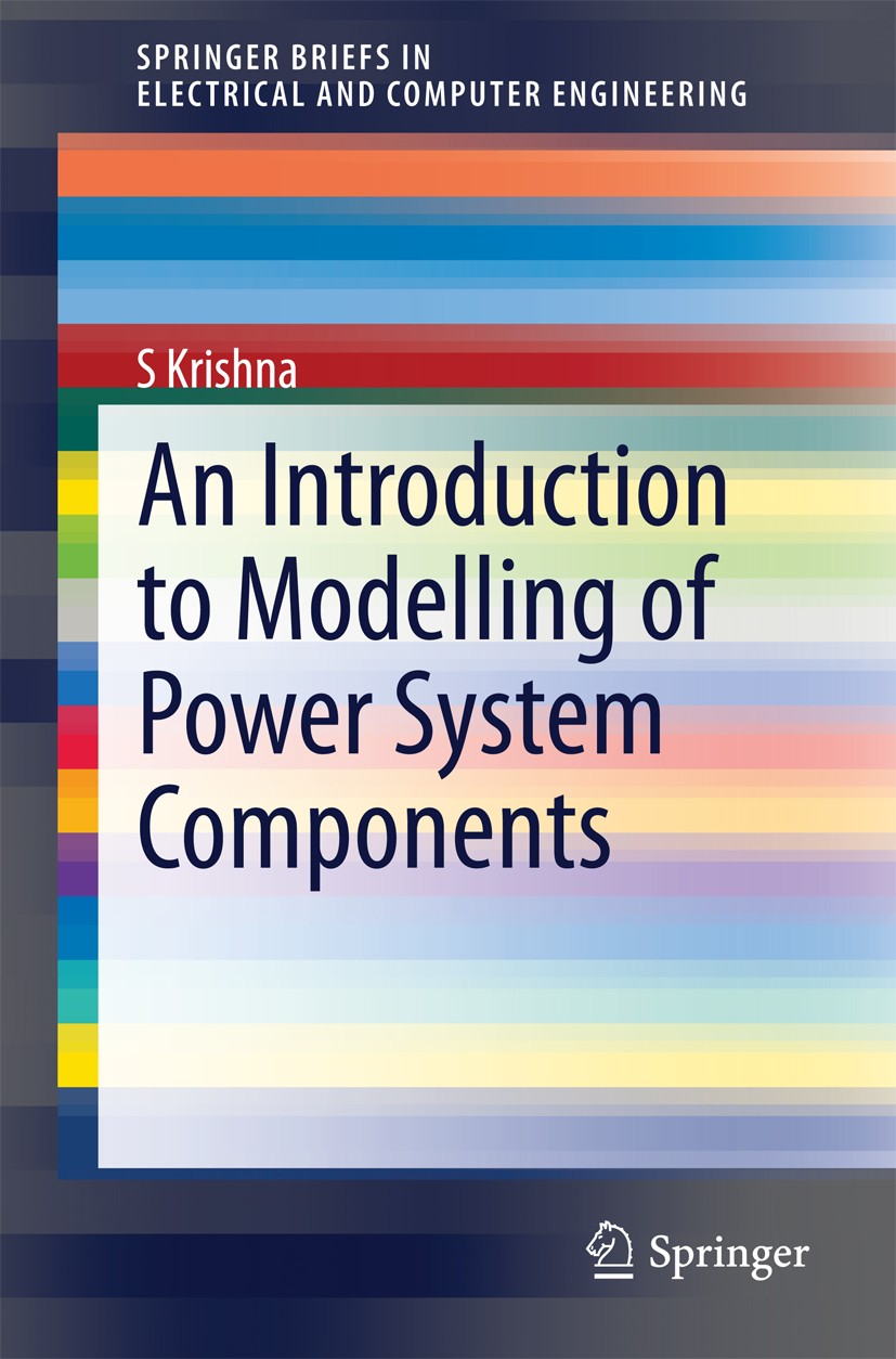 Titlebook: An Introduction to Modelling of Power System Components; S Krishna Book 2014 The Author(s) 2014 DC Transmission System.Dynamic Model.FACTS Titlebook: An Introduction to Modelling of Power System Components; S Krishna Book 2014 The Author(s) 2014 DC Transmission System.Dynamic Model.FACTS