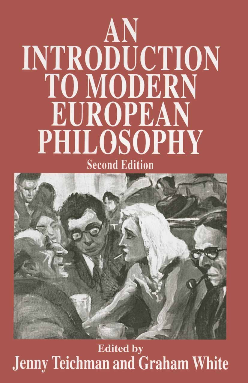 Titlebook: An Introduction to Modern European Philosophy; Jenny Teichman (Fellow of New Hall),Graham White Book 1998Latest edition Palgrave Macmillan Titlebook: An Introduction to Modern European Philosophy; Jenny Teichman (Fellow of New Hall),Graham White Book 1998Latest edition Palgrave Macmillan