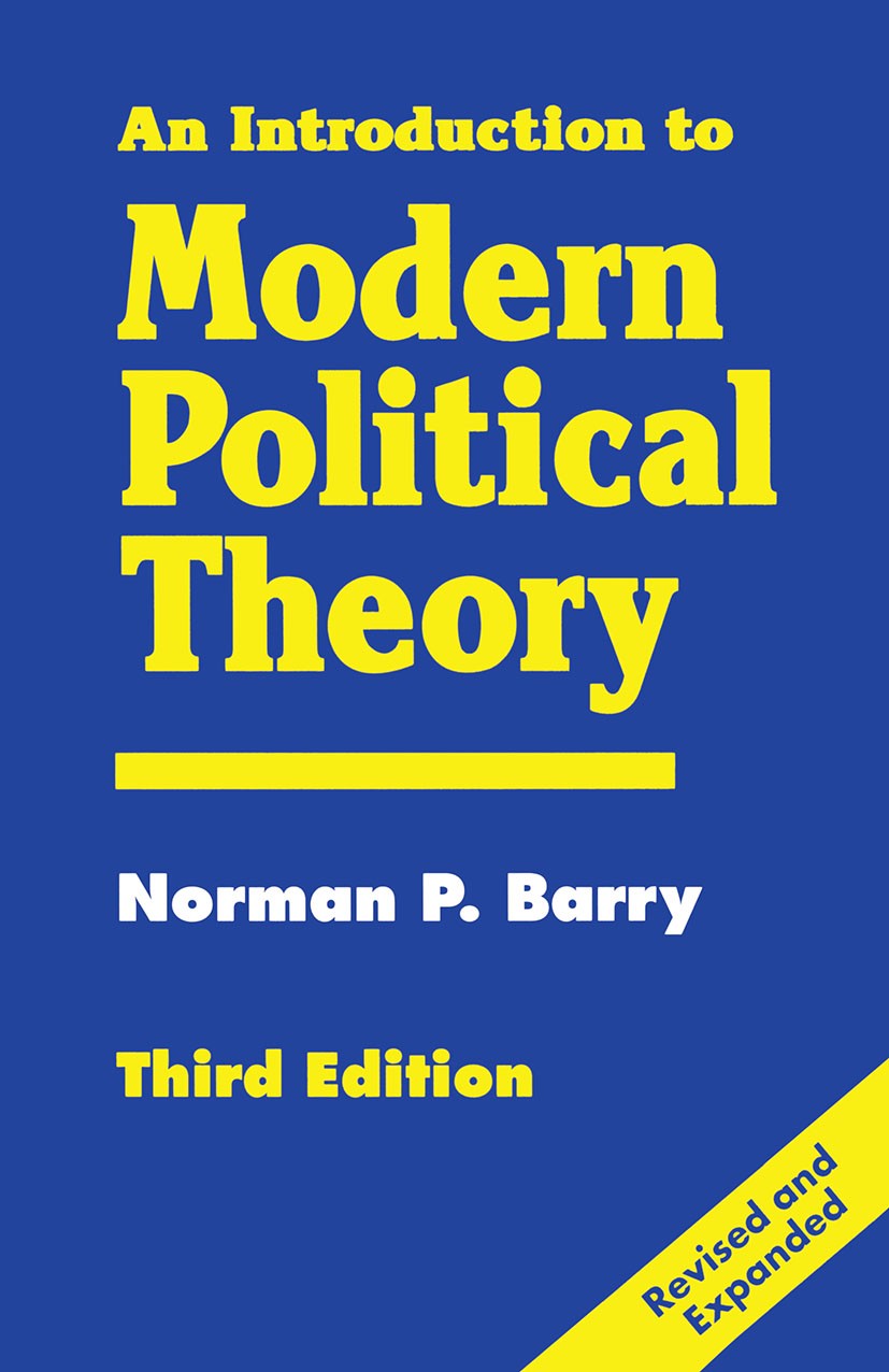Titlebook: An Introduction to Modern Political Theory; Norman P. Barry Textbook 1995Latest edition Norman P. Barry 1995 democracy.feminism.John Rawls Titlebook: An Introduction to Modern Political Theory; Norman P. Barry Textbook 1995Latest edition Norman P. Barry 1995 democracy.feminism.John Rawls
