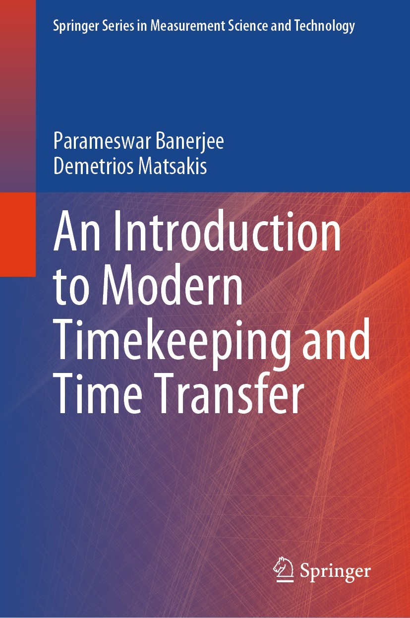 Titlebook: An Introduction to Modern Timekeeping and Time Transfer; Parameswar Banerjee,Demetrios Matsakis Book 2023 The Editor(s) (if applicable) an Titlebook: An Introduction to Modern Timekeeping and Time Transfer; Parameswar Banerjee,Demetrios Matsakis Book 2023 The Editor(s) (if applicable) an