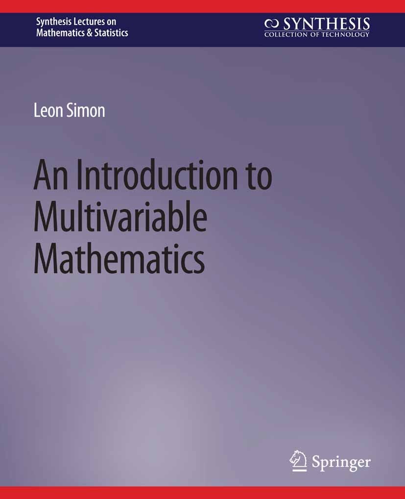 Titlebook: An Introduction to Multivariable Mathematics; Leon Simon Book 2008 Springer Nature Switzerland AG 2008 Titlebook: An Introduction to Multivariable Mathematics; Leon Simon Book 2008 Springer Nature Switzerland AG 2008