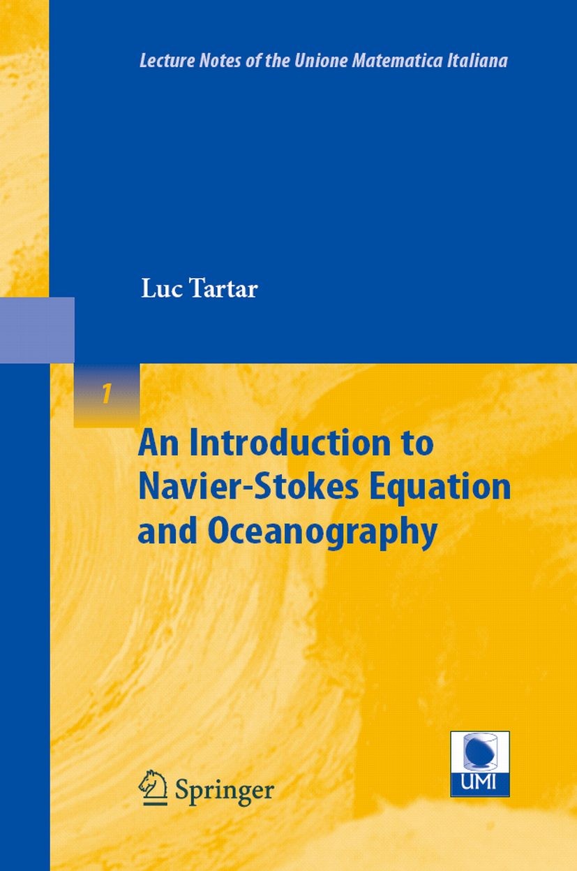 Titlebook: An Introduction to Navier-Stokes Equation and Oceanography; Luc Tartar Book 2006 Springer-Verlag Berlin Heidelberg 2006 Navier-Stokes.Navi Titlebook: An Introduction to Navier-Stokes Equation and Oceanography; Luc Tartar Book 2006 Springer-Verlag Berlin Heidelberg 2006 Navier-Stokes.Navi
