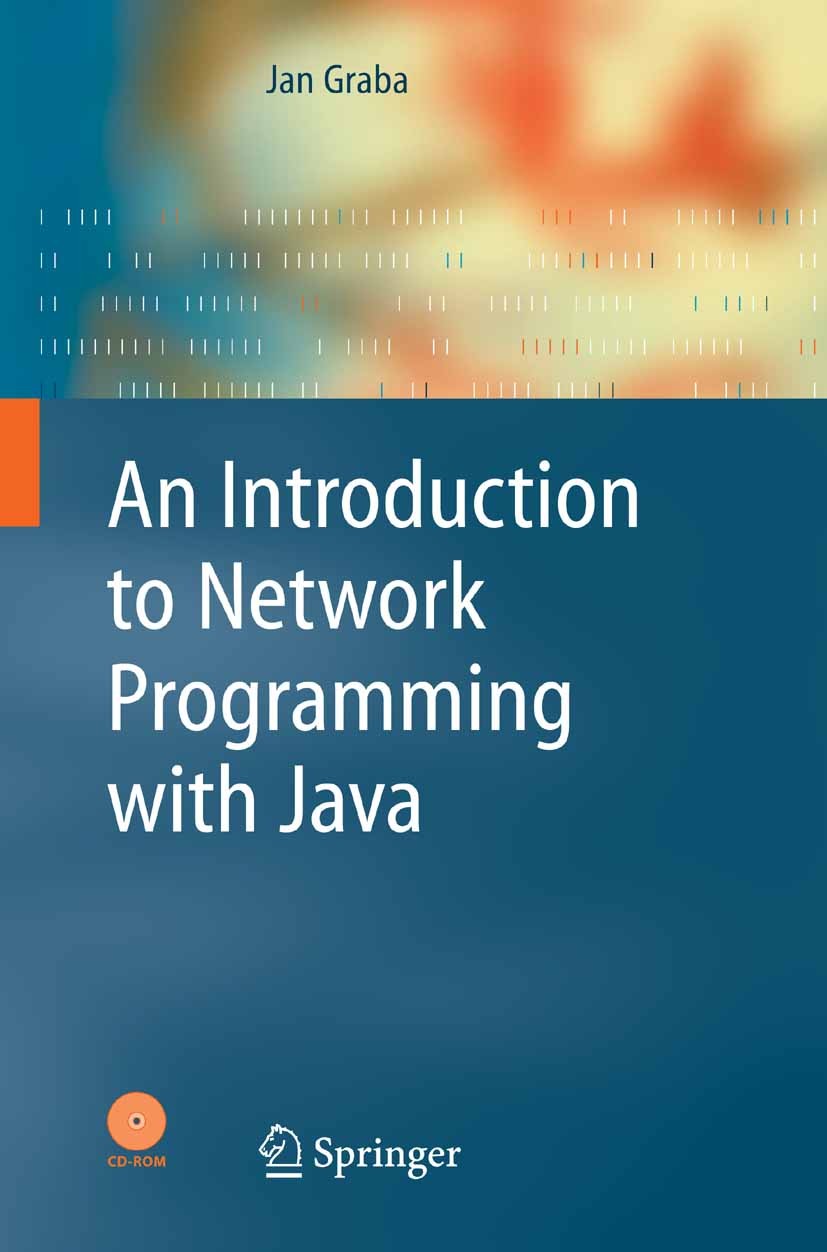 Titlebook: An Introduction to Network Programming with Java; Jan Graba Textbook 20072nd edition Springer-Verlag London 2007 CORBA.Deployment Descript Titlebook: An Introduction to Network Programming with Java; Jan Graba Textbook 20072nd edition Springer-Verlag London 2007 CORBA.Deployment Descript