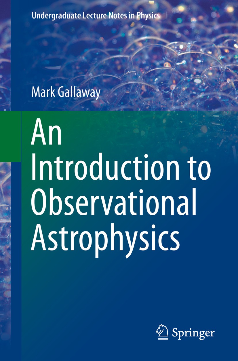 Titlebook: An Introduction to Observational Astrophysics; Mark Gallaway Textbook 20161st edition Springer International Publishing Switzerland 2016 A Titlebook: An Introduction to Observational Astrophysics; Mark Gallaway Textbook 20161st edition Springer International Publishing Switzerland 2016 A