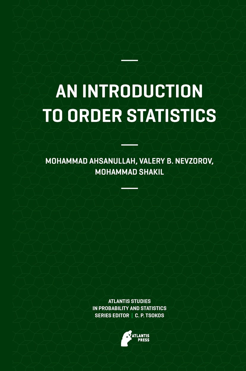 Titlebook: An Introduction to Order Statistics; Mohammad Ahsanullah,Valery B Nevzorov,Mohammad Sha Textbook 2013 Atlantis Press 2013 Asymptotic Distr Titlebook: An Introduction to Order Statistics; Mohammad Ahsanullah,Valery B Nevzorov,Mohammad Sha Textbook 2013 Atlantis Press 2013 Asymptotic Distr
