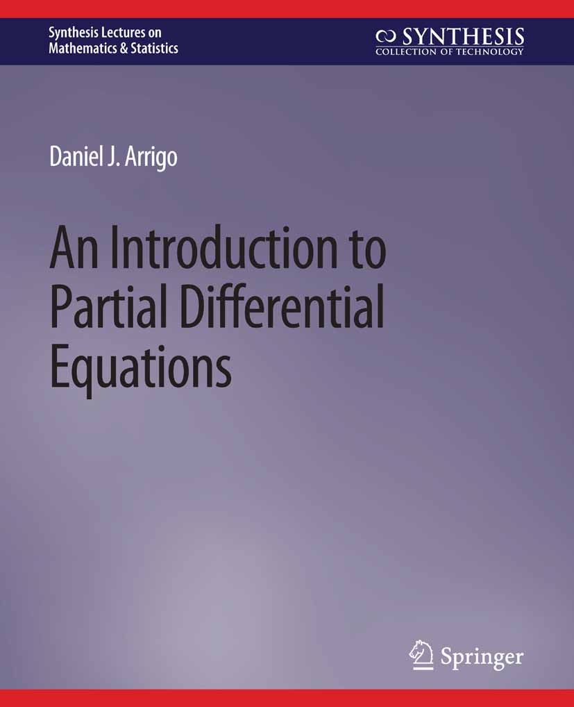 Titlebook: An Introduction to Partial Differential Equations; Daniel J. Arrigo Book 2018 Springer Nature Switzerland AG 2018 Titlebook: An Introduction to Partial Differential Equations; Daniel J. Arrigo Book 2018 Springer Nature Switzerland AG 2018