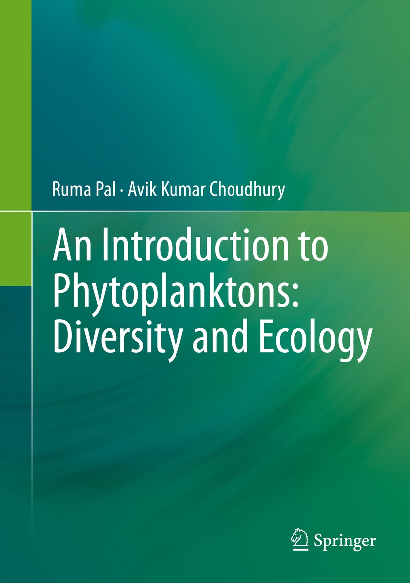 Titlebook: An Introduction to Phytoplanktons: Diversity and Ecology; Ruma Pal,Avik Kumar Choudhury Book 2014 Springer India 2014 Ecosystem.Nutrient d Titlebook: An Introduction to Phytoplanktons: Diversity and Ecology; Ruma Pal,Avik Kumar Choudhury Book 2014 Springer India 2014 Ecosystem.Nutrient d