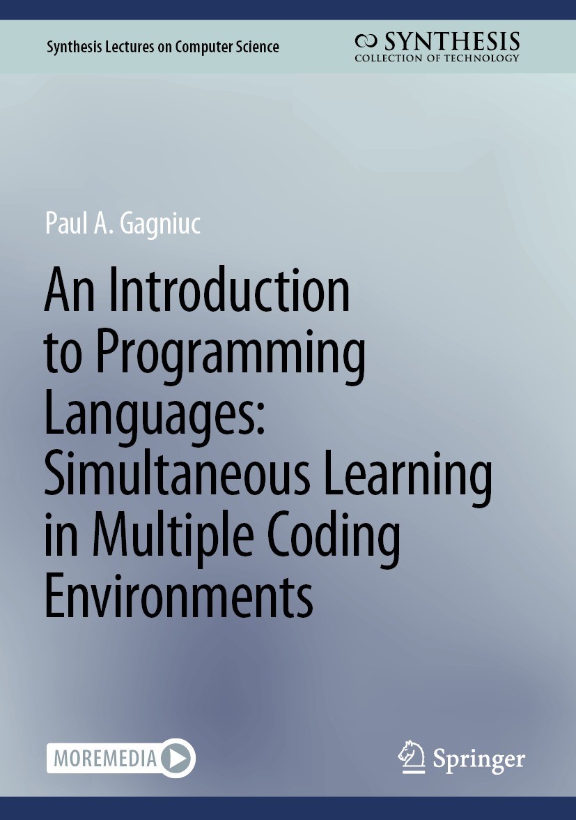 Titlebook: An Introduction to Programming Languages: Simultaneous Learning in Multiple Coding Environments; Paul A. Gagniuc Book 2023 The Editor(s) ( Titlebook: An Introduction to Programming Languages: Simultaneous Learning in Multiple Coding Environments; Paul A. Gagniuc Book 2023 The Editor(s) (