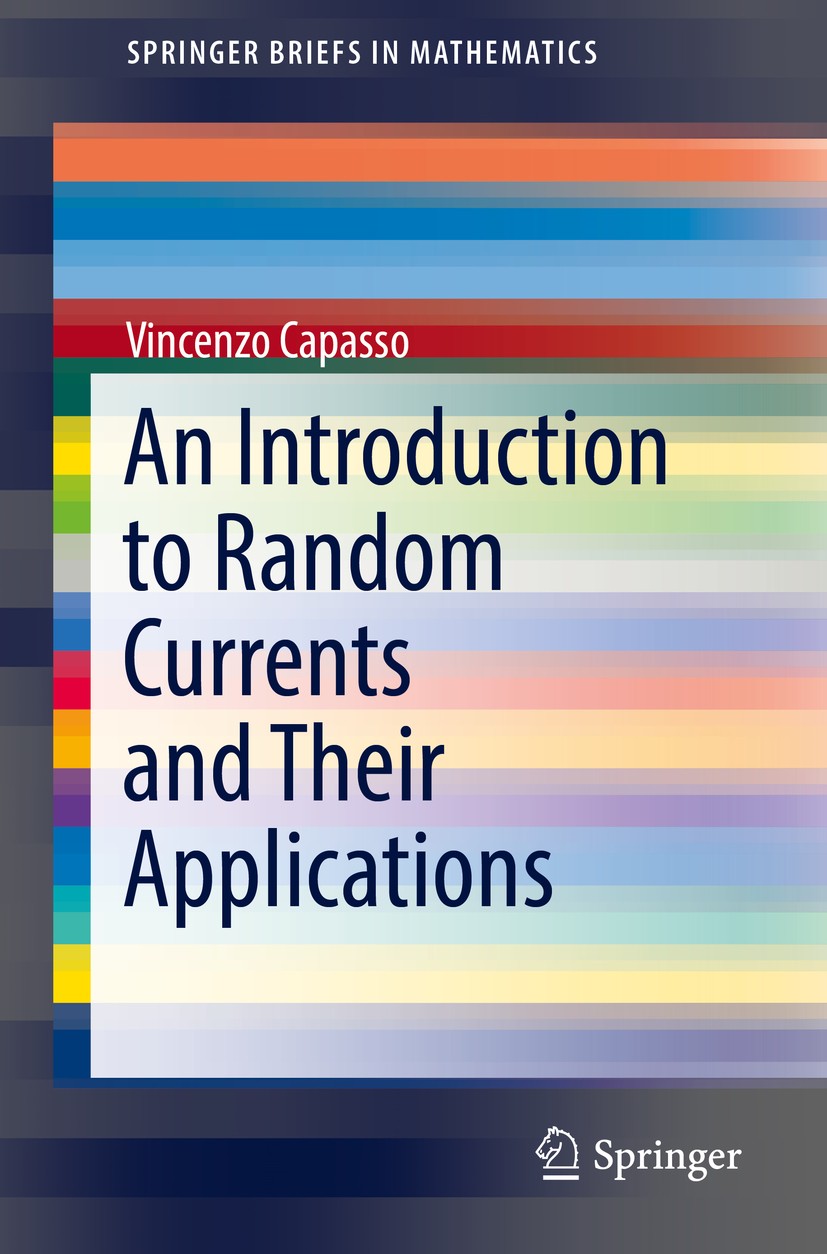 Titlebook: An Introduction to Random Currents and Their Applications; Vincenzo Capasso Book 2018 The Author(s), under exclusive licence to Springer I Titlebook: An Introduction to Random Currents and Their Applications; Vincenzo Capasso Book 2018 The Author(s), under exclusive licence to Springer I