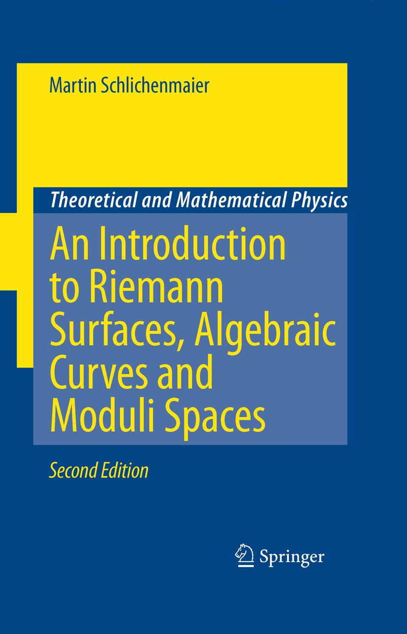 Titlebook: An Introduction to Riemann Surfaces, Algebraic Curves and Moduli Spaces; Martin Schlichenmaier Book 2007Latest edition Springer-Verlag Ber Titlebook: An Introduction to Riemann Surfaces, Algebraic Curves and Moduli Spaces; Martin Schlichenmaier Book 2007Latest edition Springer-Verlag Ber