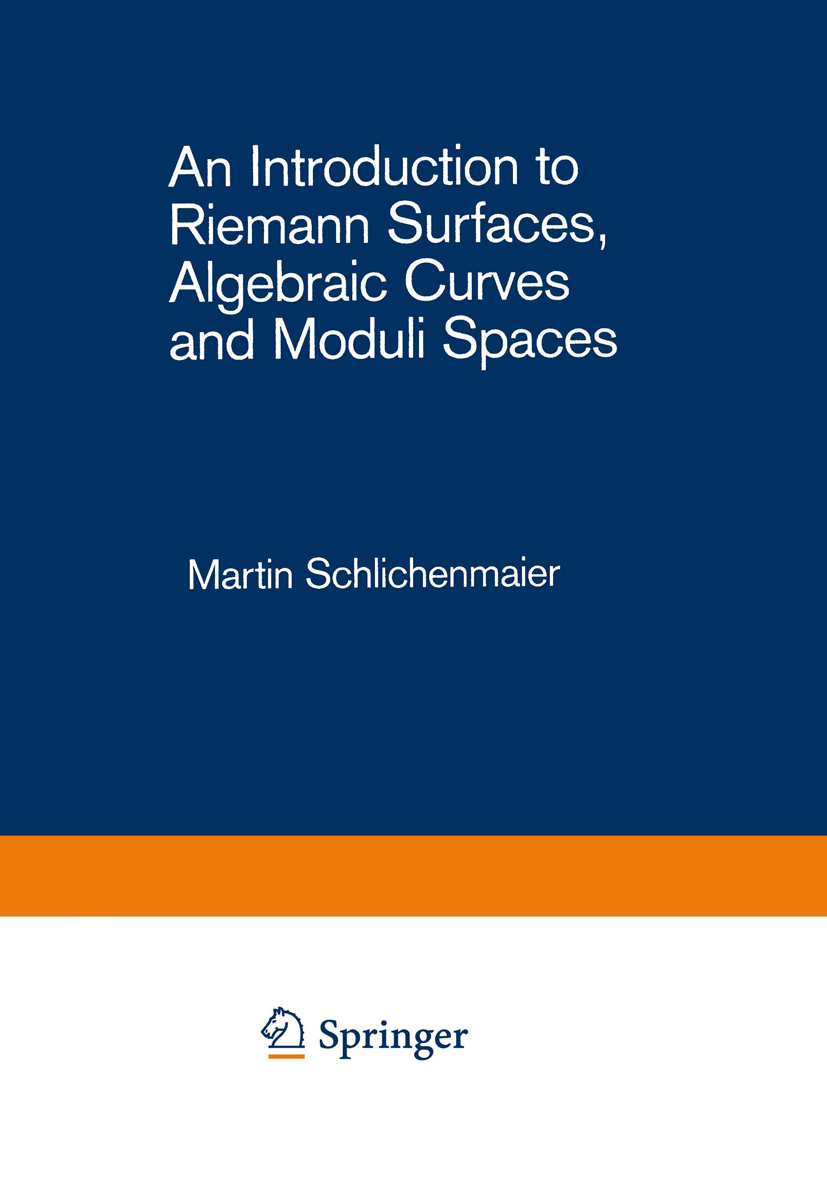 Titlebook: An Introduction to Riemann Surfaces, Algebraic Curves and Moduli Spaces; Martin Schlichenmaier Textbook 19891st edition Springer-Verlag Be Titlebook: An Introduction to Riemann Surfaces, Algebraic Curves and Moduli Spaces; Martin Schlichenmaier Textbook 19891st edition Springer-Verlag Be