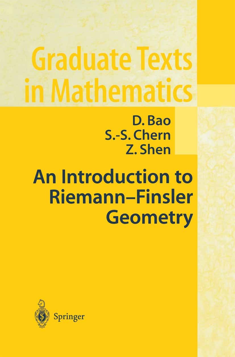 Titlebook: An Introduction to Riemann-Finsler Geometry; D. Bao,S.-S. Chern,Z. Shen Textbook 2000 Springer Science+Business Media New York 2000 Calc.D Titlebook: An Introduction to Riemann-Finsler Geometry; D. Bao,S.-S. Chern,Z. Shen Textbook 2000 Springer Science+Business Media New York 2000 Calc.D