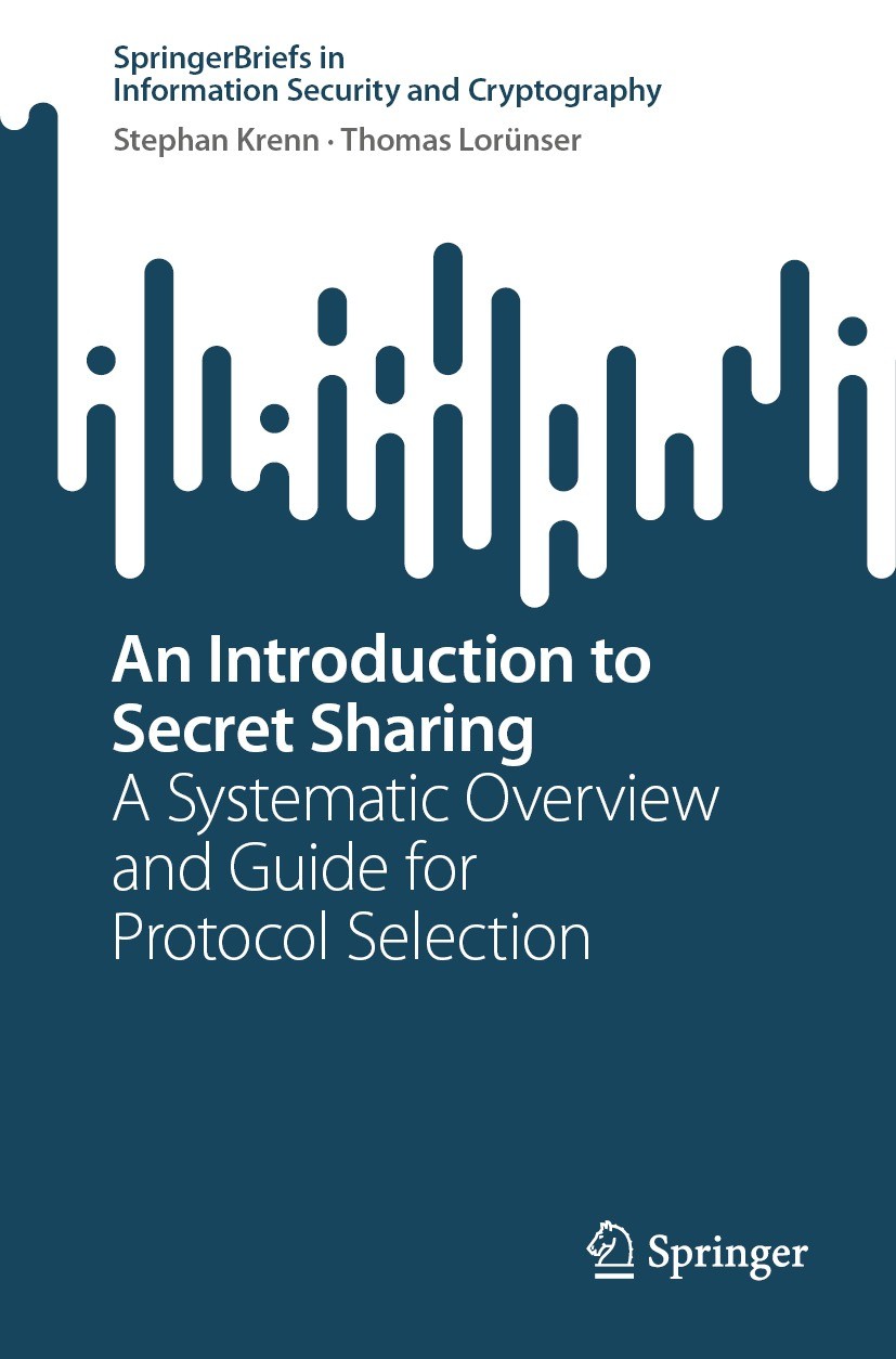 Titlebook: An Introduction to Secret Sharing; A Systematic Overvie Stephan Krenn,Thomas Lorünser Book 2023 The Editor(s) (if applicable) and The Autho Titlebook: An Introduction to Secret Sharing; A Systematic Overvie Stephan Krenn,Thomas Lorünser Book 2023 The Editor(s) (if applicable) and The Autho