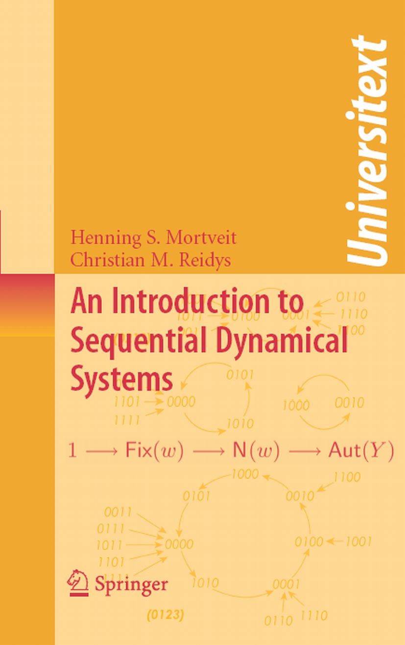 Titlebook: An Introduction to Sequential Dynamical Systems; Henning S. Mortveit,Christian M. Reidys Textbook 2008 Springer-Verlag US 2008 analysis.au Titlebook: An Introduction to Sequential Dynamical Systems; Henning S. Mortveit,Christian M. Reidys Textbook 2008 Springer-Verlag US 2008 analysis.au