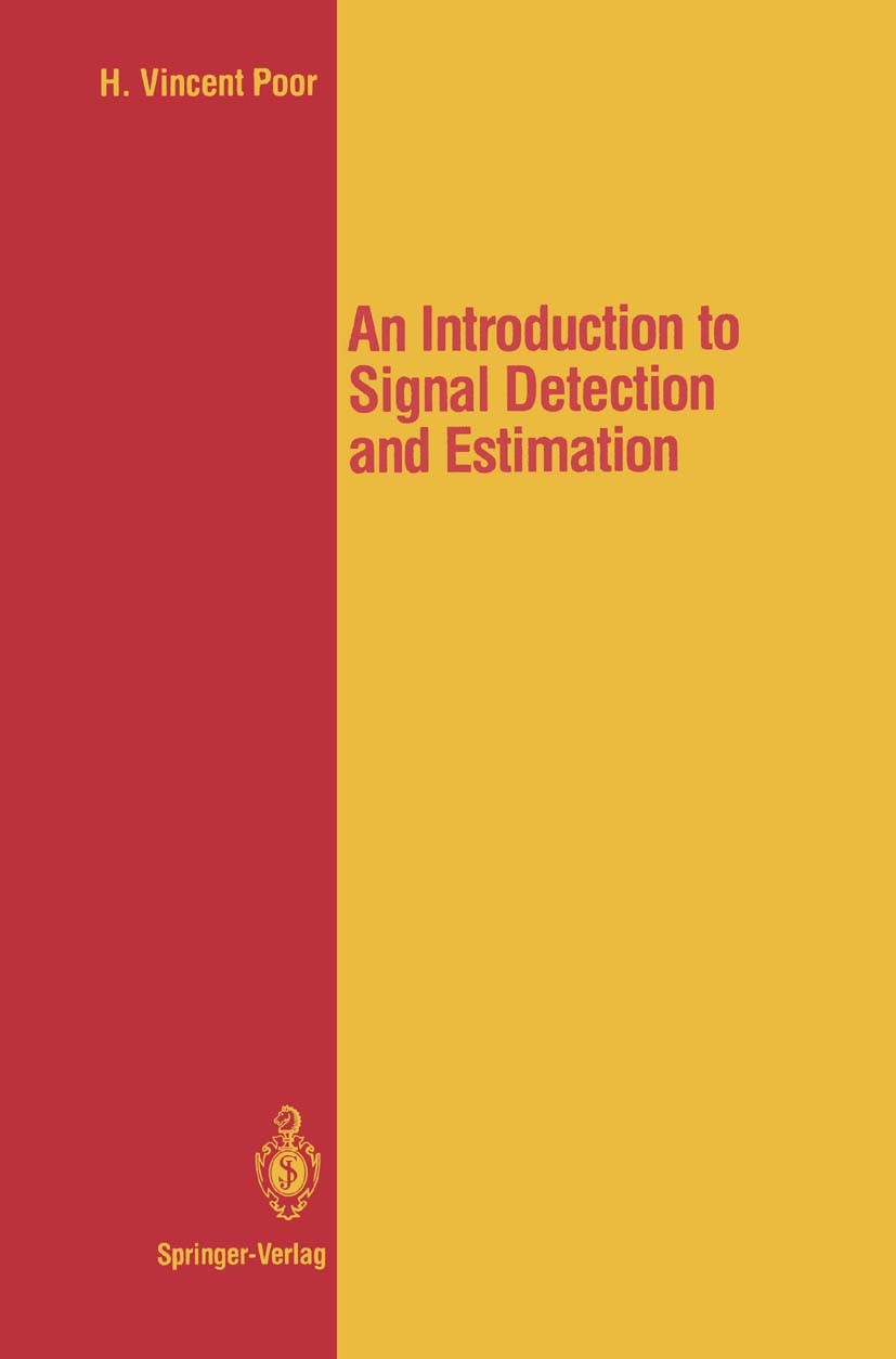 Titlebook: An Introduction to Signal Detection and Estimation; H. Vincent Poor Textbook 19881st edition Springer Science+Business Media New York 1988 Titlebook: An Introduction to Signal Detection and Estimation; H. Vincent Poor Textbook 19881st edition Springer Science+Business Media New York 1988