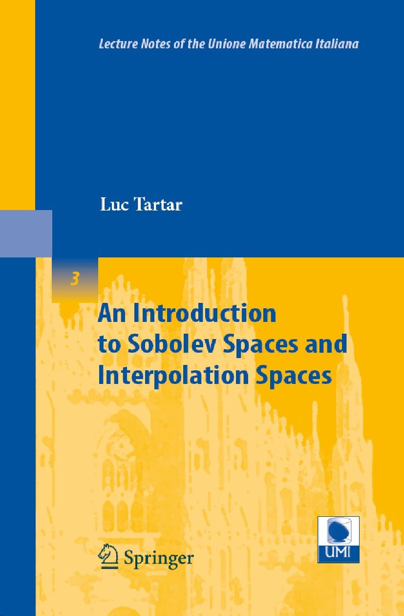 Titlebook: An Introduction to Sobolev Spaces and Interpolation Spaces; Luc Tartar Book 2007 Springer-Verlag Berlin Heidelberg 2007 Distribution.Fouri Titlebook: An Introduction to Sobolev Spaces and Interpolation Spaces; Luc Tartar Book 2007 Springer-Verlag Berlin Heidelberg 2007 Distribution.Fouri