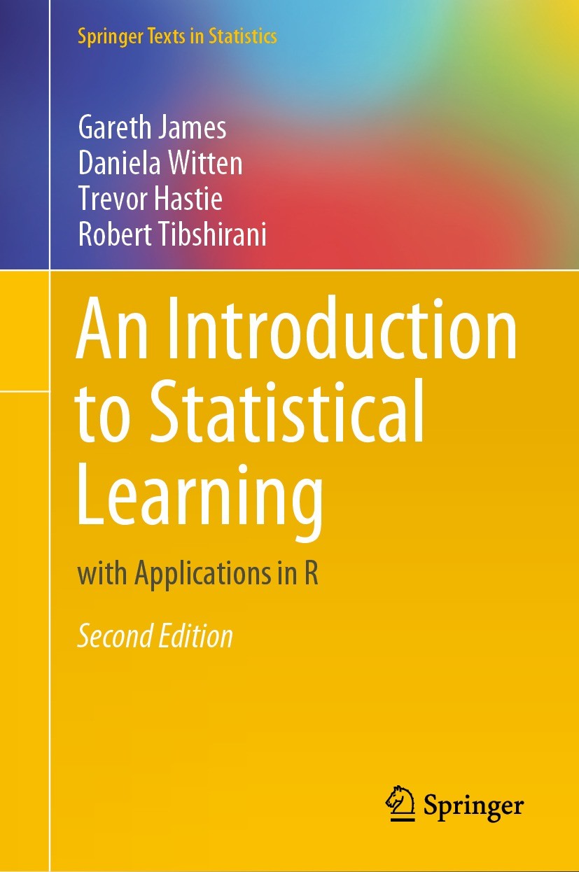 Titlebook: An Introduction to Statistical Learning; with Applications in Gareth James,Daniela Witten,Robert Tibshirani Textbook 2021Latest edition The Titlebook: An Introduction to Statistical Learning; with Applications in Gareth James,Daniela Witten,Robert Tibshirani Textbook 2021Latest edition The