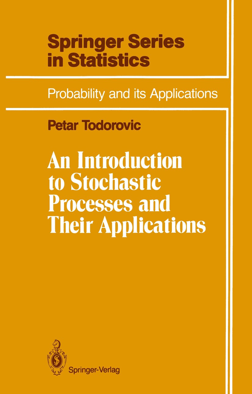 Titlebook: An Introduction to Stochastic Processes and Their Applications; Petar Todorovic Book 1992 The Applied Probability Trust 1992 Brownian moti Titlebook: An Introduction to Stochastic Processes and Their Applications; Petar Todorovic Book 1992 The Applied Probability Trust 1992 Brownian moti