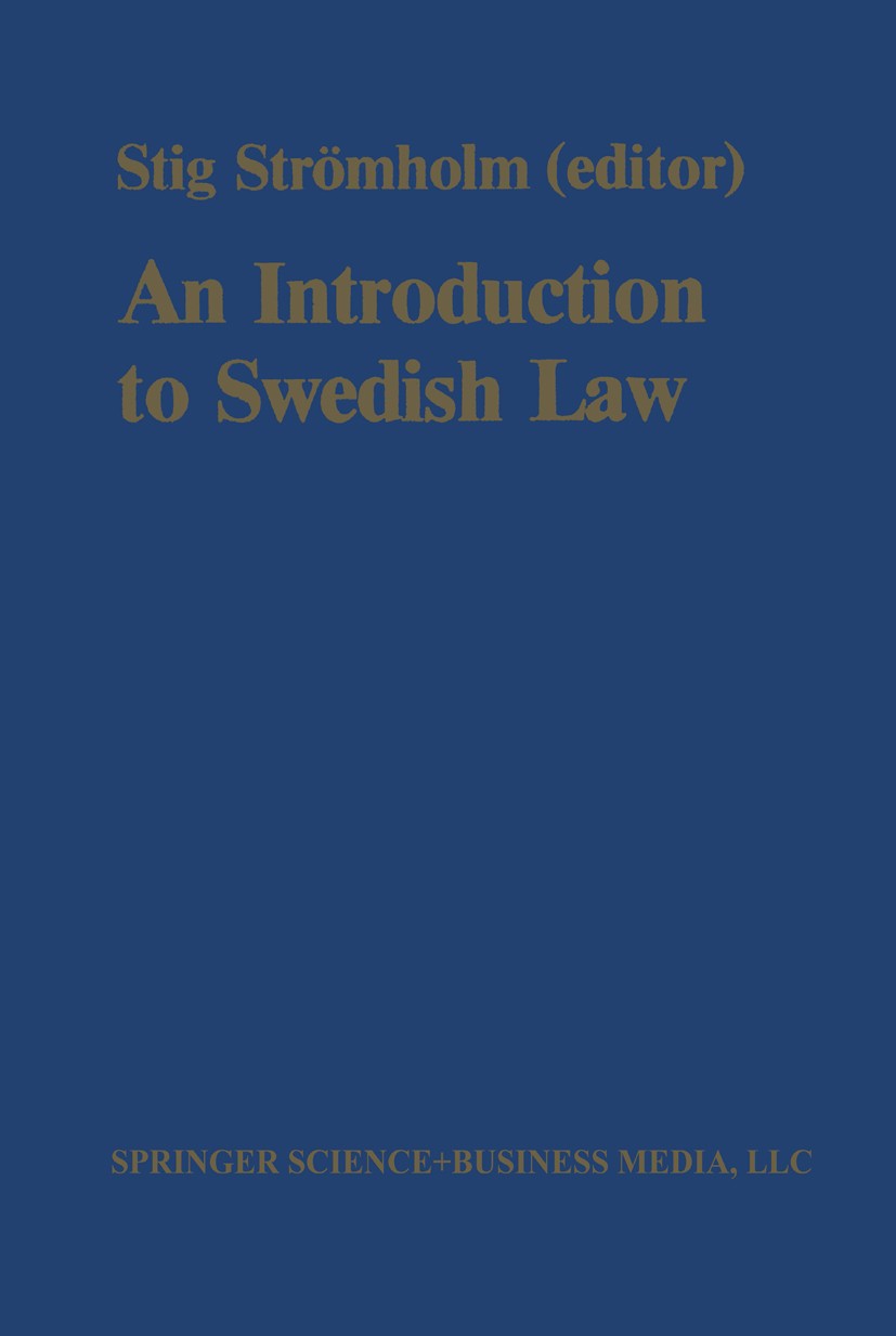 Titlebook: An Introduction to Swedish Law; Volume 1 Stig Strömholm Book 1981 Springer Science+Business Media New York 1981 Family Law.administrative l Titlebook: An Introduction to Swedish Law; Volume 1 Stig Strömholm Book 1981 Springer Science+Business Media New York 1981 Family Law.administrative l