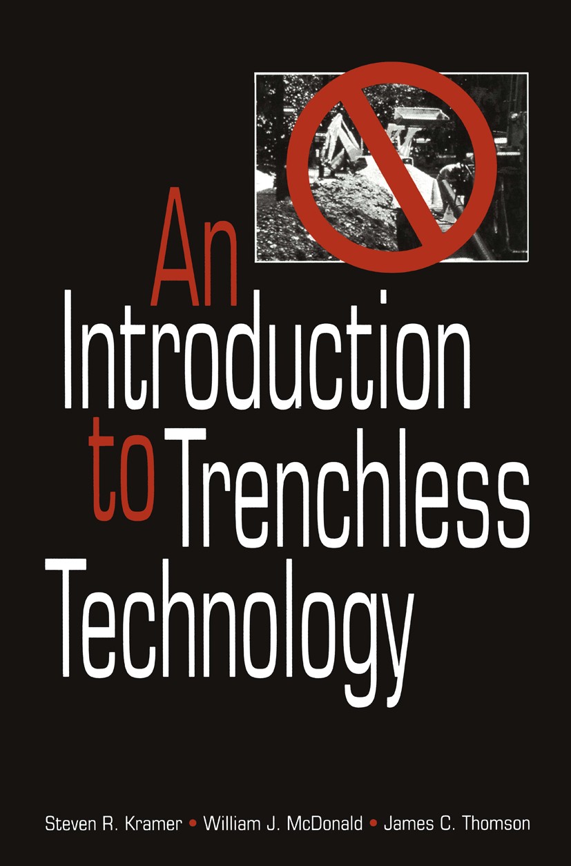 Titlebook: An Introduction to Trenchless Technology; Steven R. Kramer,William J. McDonald,James C. Thom Book 1992 Van Nostrand Reinhold 1992 Teer.Tun Titlebook: An Introduction to Trenchless Technology; Steven R. Kramer,William J. McDonald,James C. Thom Book 1992 Van Nostrand Reinhold 1992 Teer.Tun