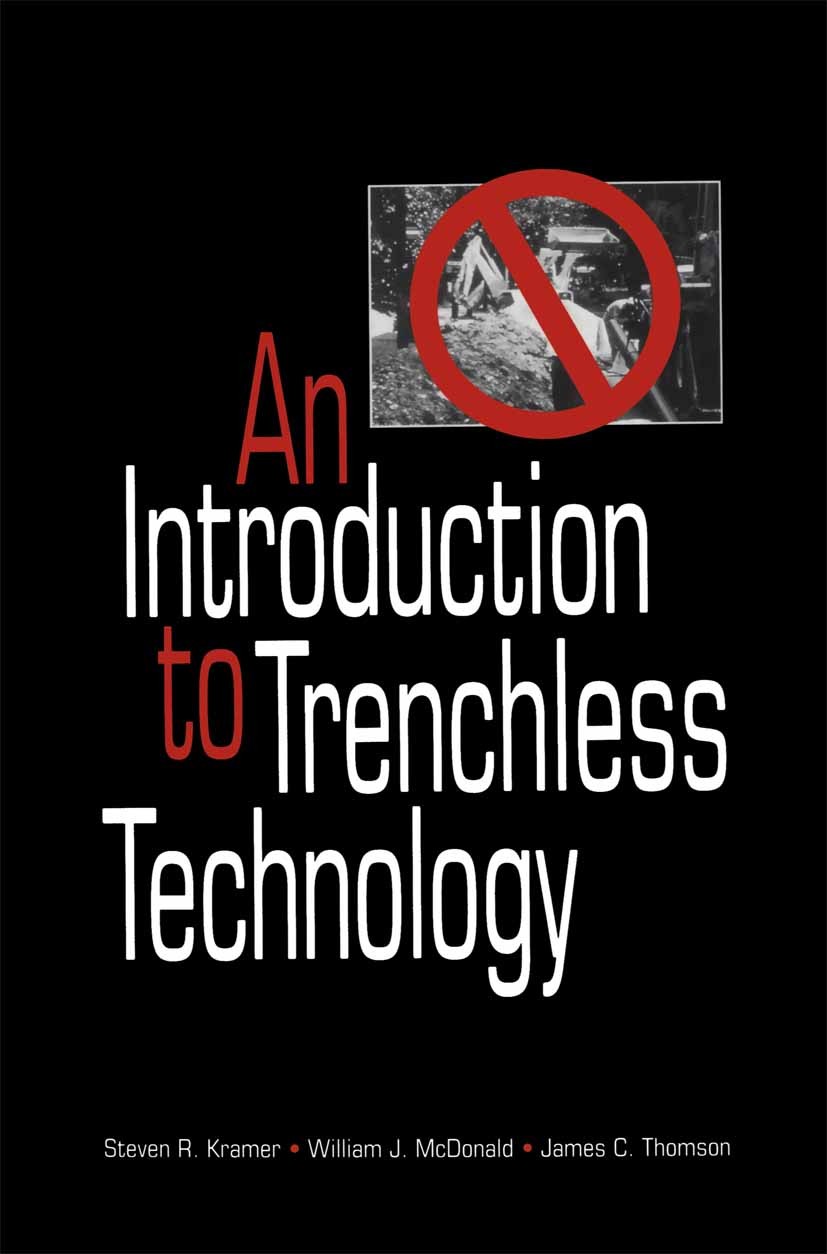 Titlebook: An Introduction to Trenchless Technology; Steven R. Kramer,William J. McDonald,James C. Thom Book 1992 Van Nostrand Reinhold 1992 Horizont Titlebook: An Introduction to Trenchless Technology; Steven R. Kramer,William J. McDonald,James C. Thom Book 1992 Van Nostrand Reinhold 1992 Horizont