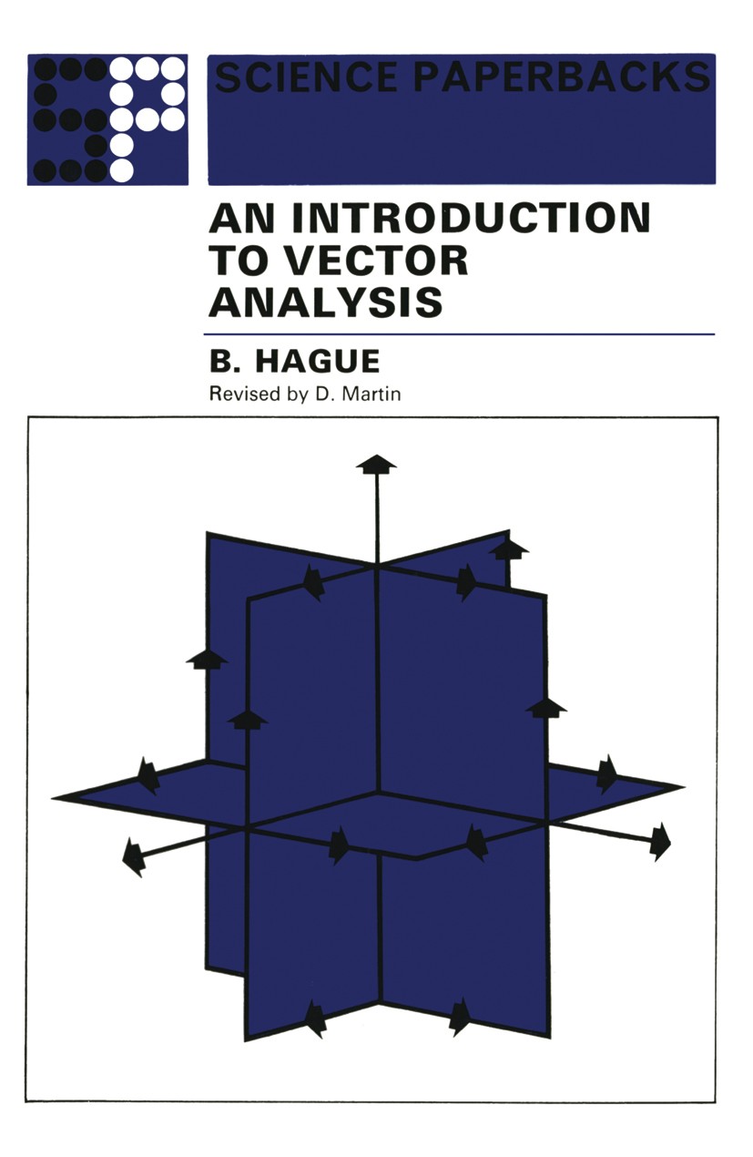 Titlebook: An Introduction to Vector Analysis; For Physicists and E B. Hague Book 1970 Mrs. S.T. Mackay 1970 Green‘s theorem.Maxwell‘s equations.Vecto Titlebook: An Introduction to Vector Analysis; For Physicists and E B. Hague Book 1970 Mrs. S.T. Mackay 1970 Green‘s theorem.Maxwell‘s equations.Vecto