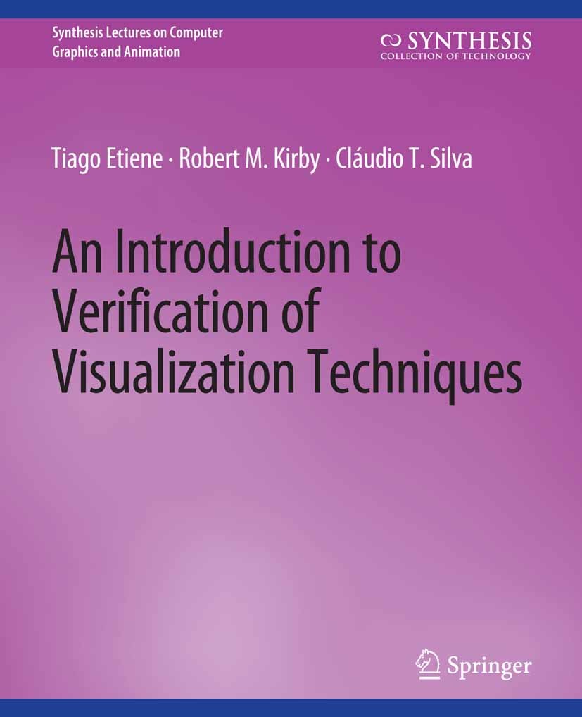 Titlebook: An Introduction to Verification of Visualization Techniques; Tiago Etiene,Robert M. Kirby,Cláudio T. Silva Book 2016 Springer Nature Switz Titlebook: An Introduction to Verification of Visualization Techniques; Tiago Etiene,Robert M. Kirby,Cláudio T. Silva Book 2016 Springer Nature Switz