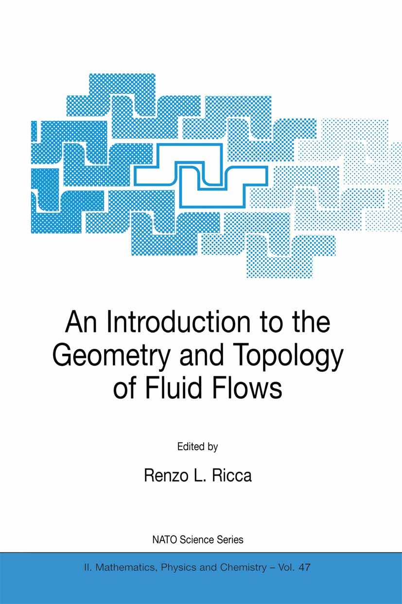 Titlebook: An Introduction to the Geometry and Topology of Fluid Flows; Renzo L. Ricca Book 2001 Springer Science+Business Media Dordrecht 2001 calcu Titlebook: An Introduction to the Geometry and Topology of Fluid Flows; Renzo L. Ricca Book 2001 Springer Science+Business Media Dordrecht 2001 calcu