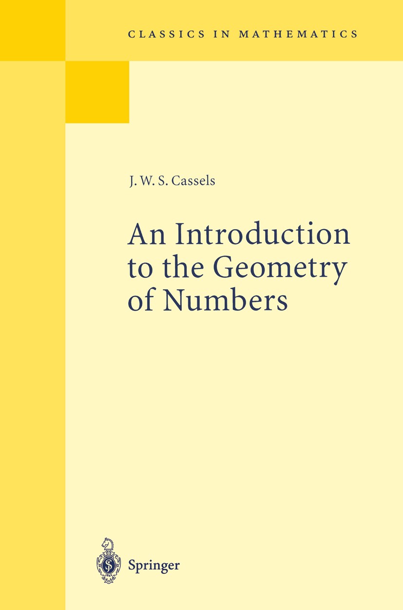 Titlebook: An Introduction to the Geometry of Numbers; J. W. S. Cassels Book 1997 Springer-Verlag Berlin Heidelberg 1997 Diophantine approximation.Pr Titlebook: An Introduction to the Geometry of Numbers; J. W. S. Cassels Book 1997 Springer-Verlag Berlin Heidelberg 1997 Diophantine approximation.Pr