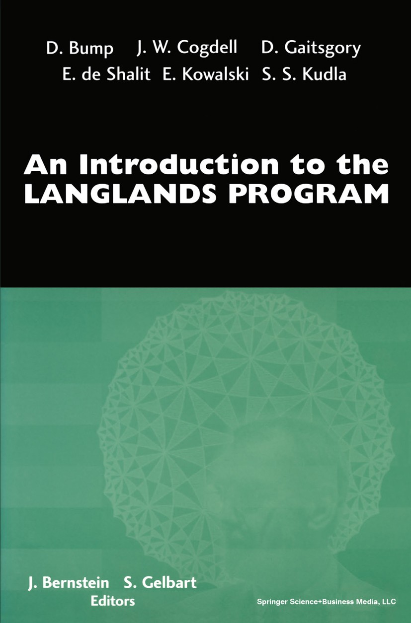 Titlebook: An Introduction to the Langlands Program; D. Bump,J. W. Cogdell,S. S. Kudla,Joseph Bernstein Textbook 2004 Birkhäuser Boston 2004 Grad.alg Titlebook: An Introduction to the Langlands Program; D. Bump,J. W. Cogdell,S. S. Kudla,Joseph Bernstein Textbook 2004 Birkhäuser Boston 2004 Grad.alg