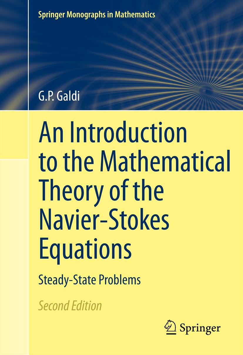 Titlebook: An Introduction to the Mathematical Theory of the Navier-Stokes Equations; Steady-State Problem G.P. Galdi Book 2011Latest edition Springer Titlebook: An Introduction to the Mathematical Theory of the Navier-Stokes Equations; Steady-State Problem G.P. Galdi Book 2011Latest edition Springer