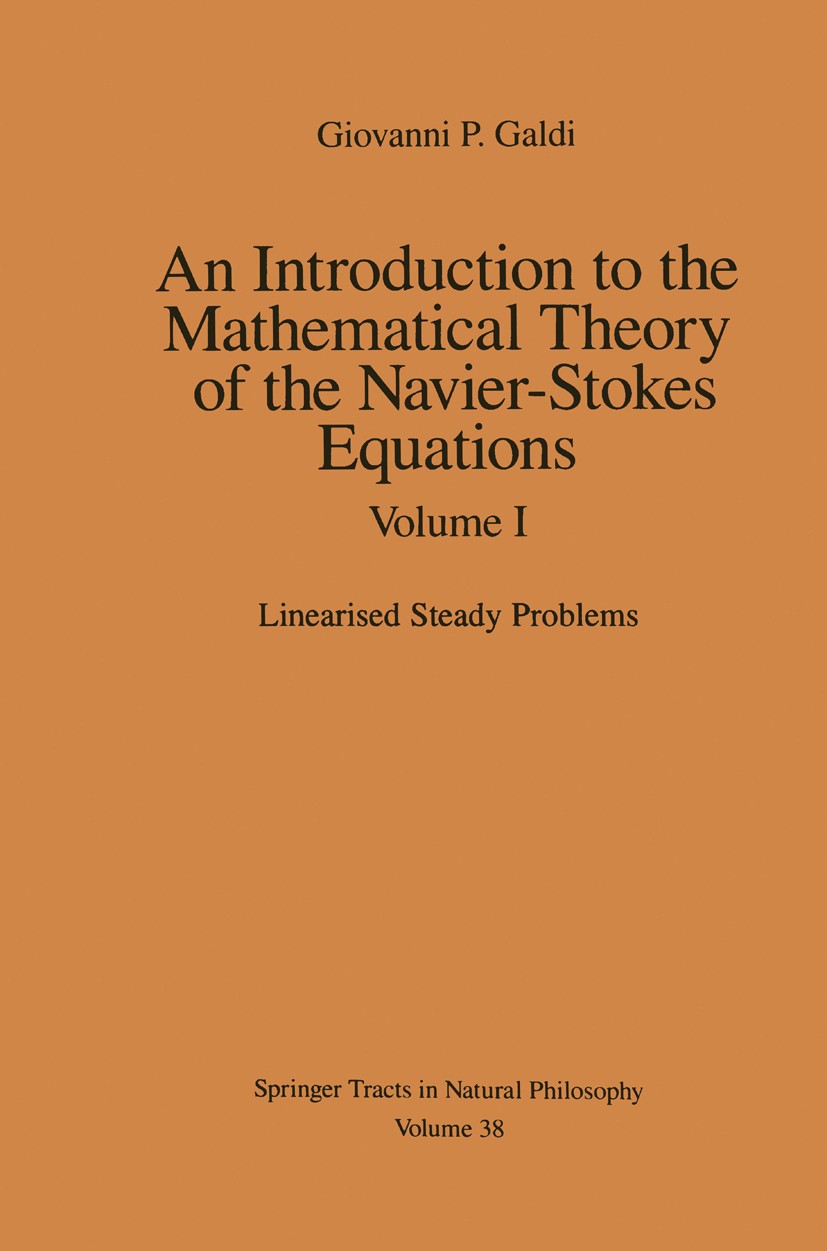 Titlebook: An Introduction to the Mathematical Theory of the Navier-Stokes Equations; Volume I: Linearised Giovanni P. Galdi Textbook 19941st edition Titlebook: An Introduction to the Mathematical Theory of the Navier-Stokes Equations; Volume I: Linearised Giovanni P. Galdi Textbook 19941st edition