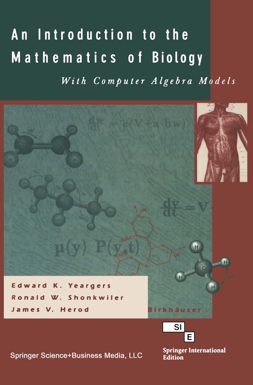 Titlebook: An Introduction to the Mathematics of Biology: with Computer Algebra Models; Edward K. Yeargers,Ronald W. Shonkwiler,James V. H Book 1996 Titlebook: An Introduction to the Mathematics of Biology: with Computer Algebra Models; Edward K. Yeargers,Ronald W. Shonkwiler,James V. H Book 1996