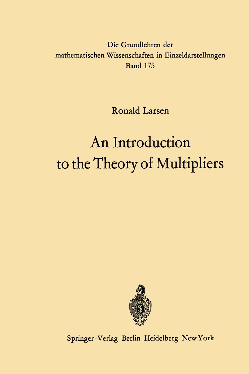 Titlebook: An Introduction to the Theory of Multipliers; Ronald Larsen Book 1971 Springer-Verlag Berlin · Heidelberg 1971 Koordinatentransformation.M Titlebook: An Introduction to the Theory of Multipliers; Ronald Larsen Book 1971 Springer-Verlag Berlin · Heidelberg 1971 Koordinatentransformation.M