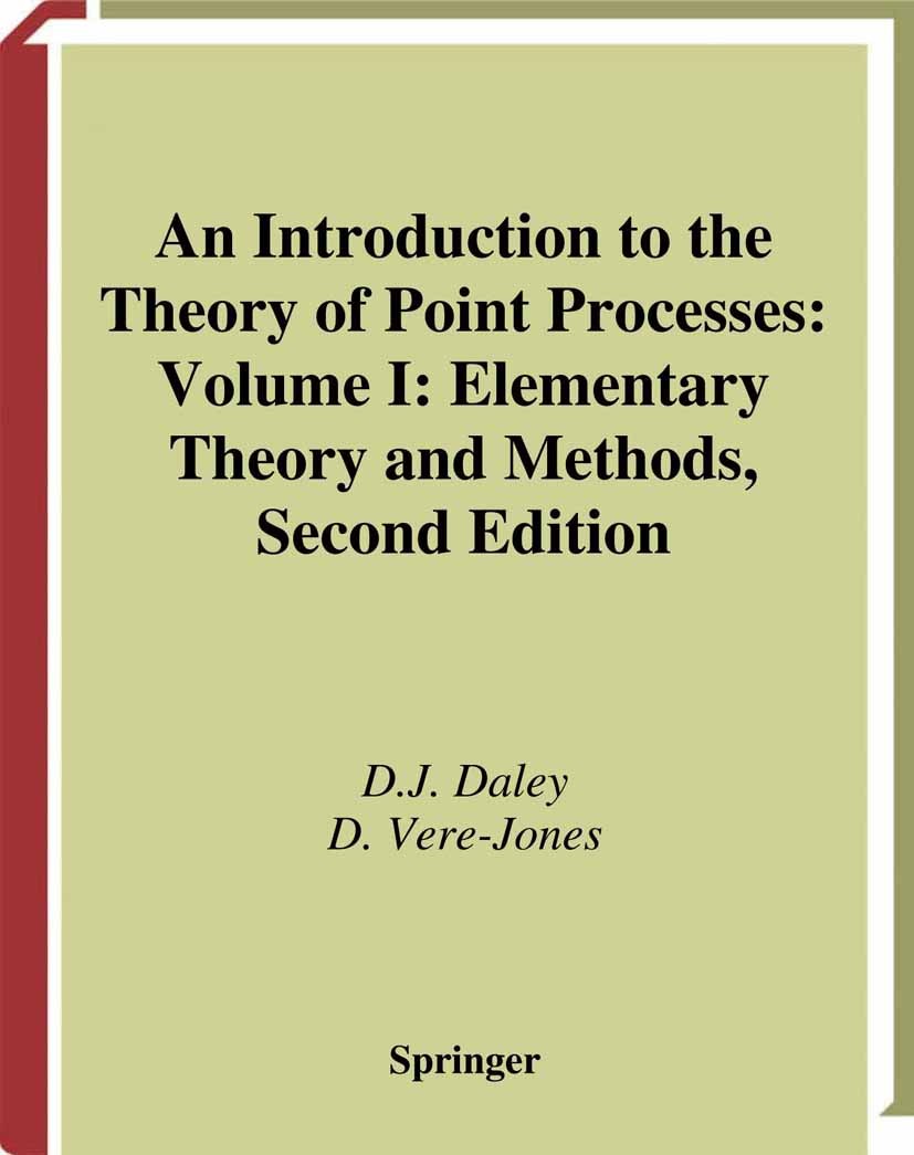 Titlebook: An Introduction to the Theory of Point Processes; Volume I: Elementary D. J. Daley,D. Vere-Jones Book 2003Latest edition Springer Science+B Titlebook: An Introduction to the Theory of Point Processes; Volume I: Elementary D. J. Daley,D. Vere-Jones Book 2003Latest edition Springer Science+B