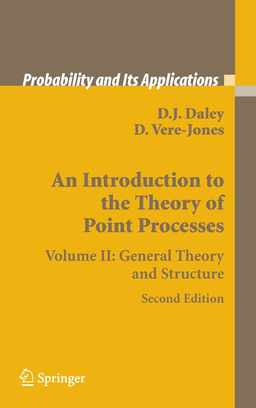 Titlebook: An Introduction to the Theory of Point Processes; Volume II: General T D. J. Daley,D. Vere-Jones Book 20082nd edition Springer-Verlag New Y Titlebook: An Introduction to the Theory of Point Processes; Volume II: General T D. J. Daley,D. Vere-Jones Book 20082nd edition Springer-Verlag New Y