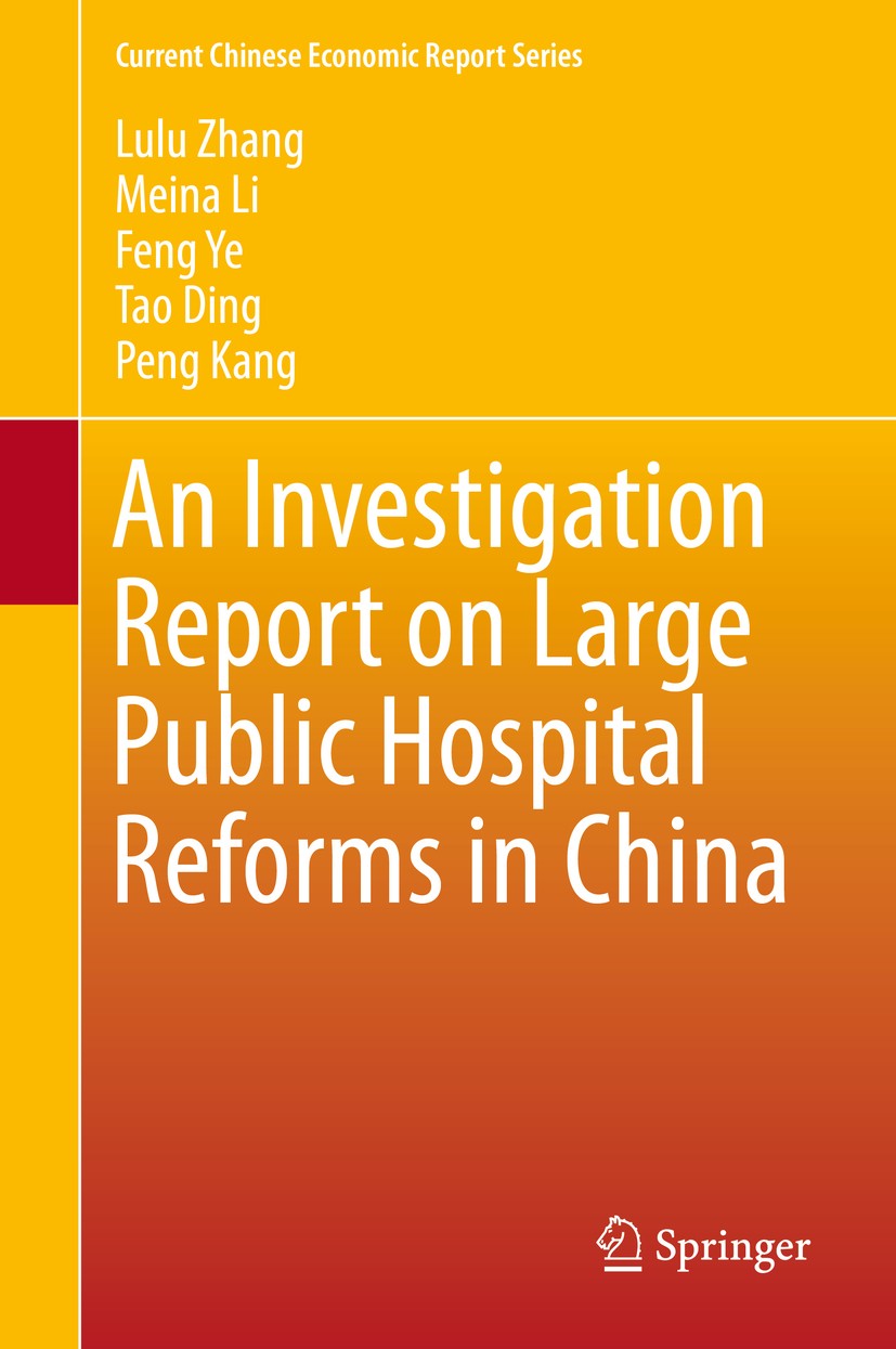 Titlebook: An Investigation Report on Large Public Hospital Reforms in China; Lulu Zhang,Meina Li,Peng Kang Book 2016 Springer Science+Business Media Titlebook: An Investigation Report on Large Public Hospital Reforms in China; Lulu Zhang,Meina Li,Peng Kang Book 2016 Springer Science+Business Media
